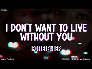 I Don't Want to Live Without You | by Foreigner | KeiRGee Lyrics Video