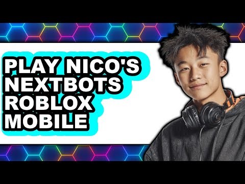How to Play Nico's Nextbots Roblox Mobile 2025 - Full Guide