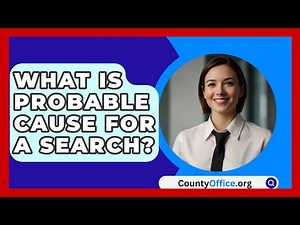 What Is Probable Cause For A Search? - CountyOffice.org