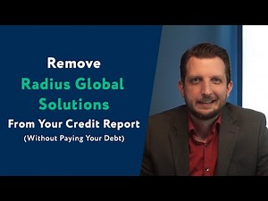 Radius Global Solutions: How To Remove Them From Your Credit Report (WITHOUT Paying Your Debt)