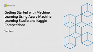 Getting Started with Machine Learning Using Azure Machine Learning Studio and Kaggle Competitions