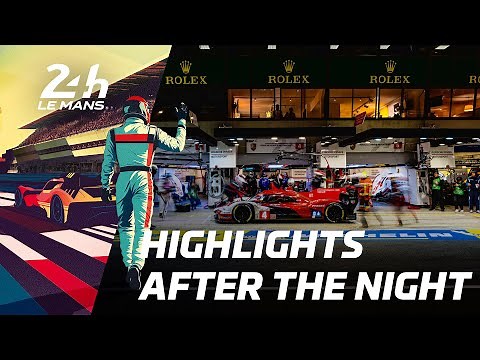 24 Heures du Mans 2025 - HIGHLIGHTS AFTER THE NIGHT