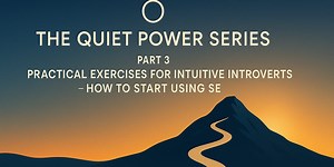 Part 3: Practical Exercises for Intuitive Introverts — How to Start Using Street Epistemology
