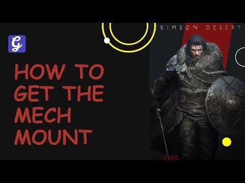How to Get the Mech Mount in Crimson Desert