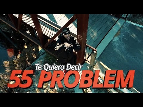 55 PROBLEM - Te Quiero Decir (Video Oficial)