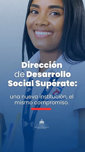 Como parte del proceso de Reforma y Modernización del Estado, la Administradora de Subsidios Sociales (ADESS) y Supérate se integran para conformar la Dirección de Desarrollo Social Supérate (DDSS). Ahora reunimos en una sola ventanilla todos los servicios de protección social, fortaleciendo la eficiencia, la transparencia y la atención a las familias dominicanas. Dirección de Desarrollo Social Supérate: una nueva institución con el mismo compromiso. | Supérate