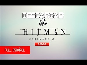 Descargar e Instalar Hitman 1 Codename 47 Full Español [MEGA]