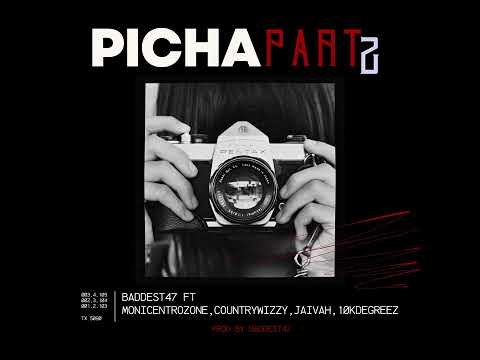 Baddest47 - Picha pt 2 feat.Monicentrozone,Countrywizzy,Jaivah,10kdegreez