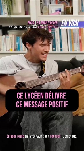 ÉCLAT POSITIF (NOA VANDROMME) : CE LYCÉEN DÉLIVRE CE MESSAGE POSITIF