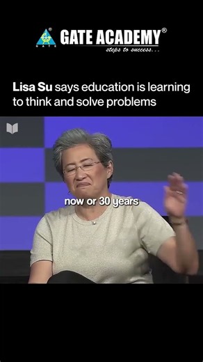 Lisa Su says education is learning to think and solve problems !!