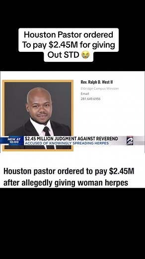 MY LORD😭😭 A prominent Houston pastor has been ordered to pay $2.45 million to a woman that a jury found he gave herpes to. After a three-day trial and six and a half hours of deliberation, the jury unanimously found Rev. Ralph D. West II liable. #part1 #fyp #foryou #viral #viralvideo #vzbca #news #crime #crimetok #ralphwestii #pastor #update #missing #truecrime #houston