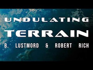 B. Lustmord & Robert Rich - Undulating Terrain