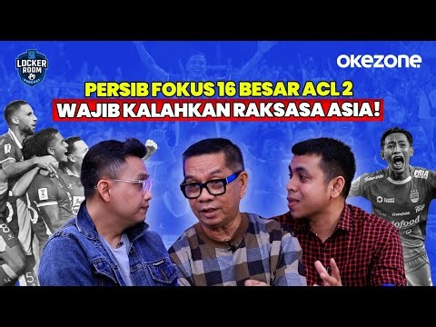 Persib Bandung Fokus 16 Besar ACL 2: Wajib Kalahkan Raksasa Asia! | Locker Room