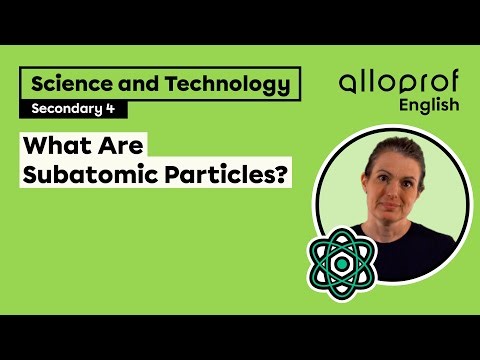 What Are Subatomic Particles? | Science and Technology | Alloprof
