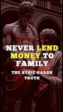 Never Lend Money To Family Or Friends — The Harsh Truth | Stoicism