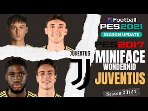 Miniface Wonderkids Juventus Season 23/24 For PES 2021 & PES 2017 (Compatible Football Life 2024)