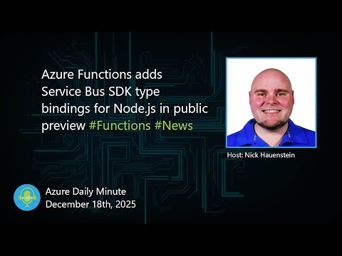 Azure Functions adds Service Bus SDK type bindings... - Azure Daily Minute Podcast - 18-DEC-2025
