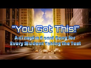 "You got this" An inspirational song for every student taking the test