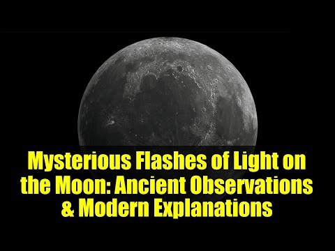 Mysterious Flashes of Light on the Moon: Ancient Observations & Modern Explanations