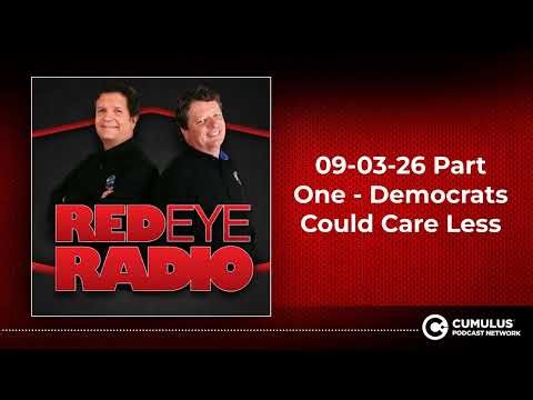 09-03-26 Part One - Democrats Could Care Less