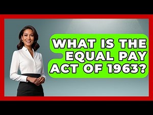 What Is The Equal Pay Act Of 1963? - Womens Wisdom and Power
