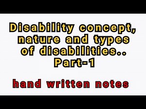 Disability concept, nature and types of disabilities.. Part-1