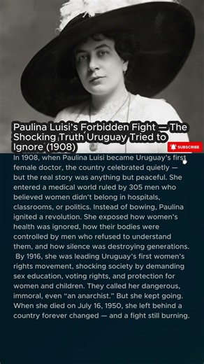 Paulina Luisi’s Forbidden Fight — The Shocking Truth Uruguay Tried to Ignore (1908)