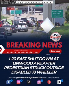 I-20 East Shut Down At Linwood Ave After Pedestrian Reportedly Struck Outside Disabled 18-Wheeler Shreveport, La – I-20 Eastbound is closed at Linwood Avenue as of 2:16pm after a pedestrian was reported hit while standing outside a disabled 18-wheeler. A brief fire broke out but was quickly putout by SFD. Emergency crews are on the scene. Drivers should expect delays and are urged to take alternate routes. More updates to follow as details are confirmed. | Love Shreveport-Bossier