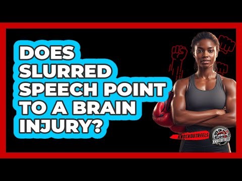 Does Slurred Speech Point To A Brain Injury?