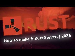 How to Make a Rust Server in 2026! - Quick Video Guide