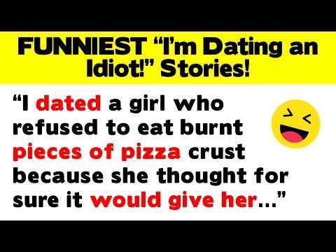 Stories That Made People Think "I'm Dating an Idiot!" Have a Laugh...