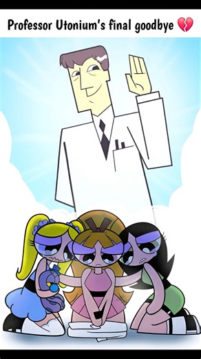 Professor Utonium's final goodbye 💔