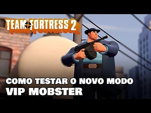 COMO JOGAR O VIP EM TESTES - O NOVO MODO DO TEAM FORTRESS 2 COM O MOBSTER