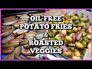 How To Make Oil Free Potato Fries // Oil Free Roasted Vegetables