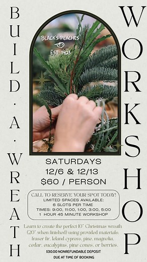 Create Your Perfect Christmas Wreath The ideal Christmas wreath is indeed a stunning way to invite guests into your home during the festive season. Why not enjoy the process of crafting it while adding your unique touch? Join Us This DecemberShowcase your holiday spirit by securing your place in one of our wreath workshops this December. CALL TO RESERVE YOUR SPOT TODAY!803-684-2333LIMITED SPACES AVAILABLE: | Black's Peaches