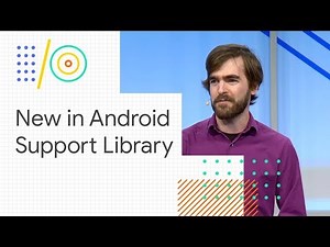 Android Jetpack: What’s new in Android Support Library (Google I/O 2018)