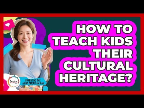 How To Teach Kids Their Cultural Heritage?