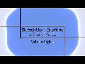 SketchUp + Enscape Video 2 Part 1: Sphere Lights