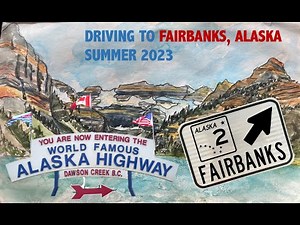 Driving to Alaska- Driving the Alcan Highway from Lower 48 to Alaska Summer 2023