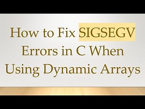 How to Fix SIGSEGV Errors in C When Using Dynamic Arrays