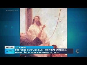 Professor explica quem foi Tiradentes e a importância para a história do Brasil