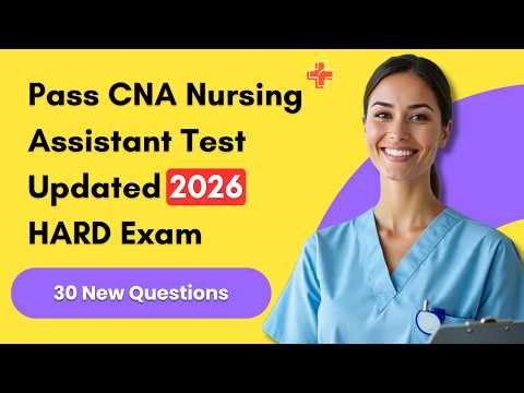 Pass CNA Nursing Assistant Test Updated 2026 | HARD Exam 30 Questions and Answers