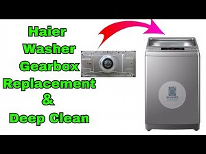 How to Repair Haier Washing Machine Gearbox and Service | Full Machine Service Included