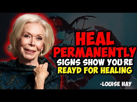 10 Signs You’re Healing Over Time | Louise Hay Inspired
