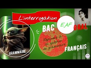 TOUT sur L'INTERROGATION : question de grammaire sur 2 points à l'oral du BAC de français - 1e EAF