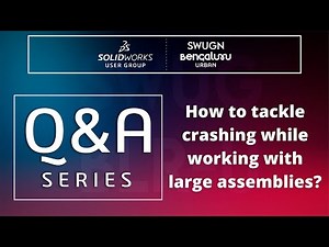 How to tackle Solidworks crashing while working with large assemblies.