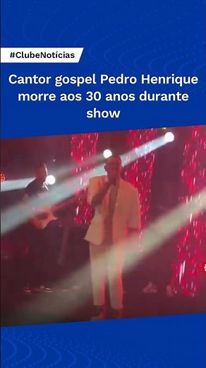 Vídeo mostra momento em que cantor gospel Pedro Henrique, que morreu aos 30 anos, passa mal no palco
