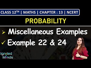 Class 12th Maths Chapter 13 | Miscellaneous Examples 22 to 24 | Probability | NCERT