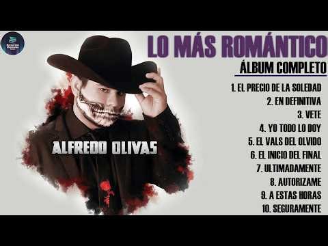Alfredo Olivas - Lo Más Romántico Álbum Completo 2026 | 10 Canciones - El Precio de la Soledad, Vete