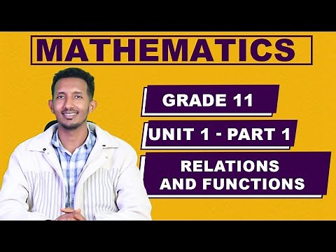 Grade 11 Mathematics Unit 1: Relations and Functions Part 1 | ተሻሽሎ የቀረበ